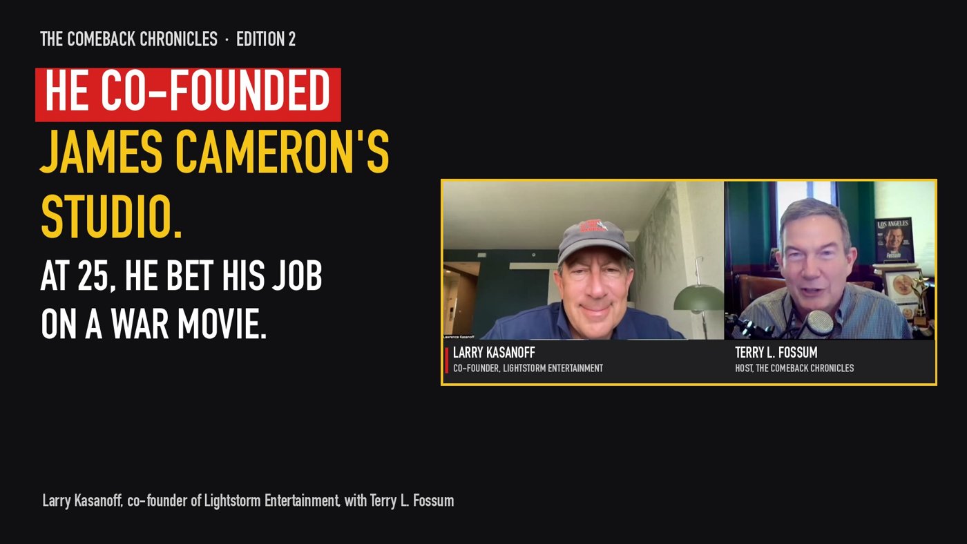 The Comeback Chronicles, Edition 2: He co-founded James Cameron's studio. At 25, he bet his job on a war movie. Larry Kasanoff with keynote speaker Terry L. Fossum.
