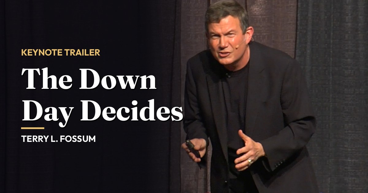 The Down Day Decides, a keynote by Terry L. Fossum: watch the trailer